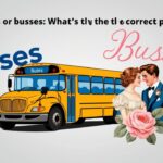 Buses or Busses: Easy Guide to the Correct Plural