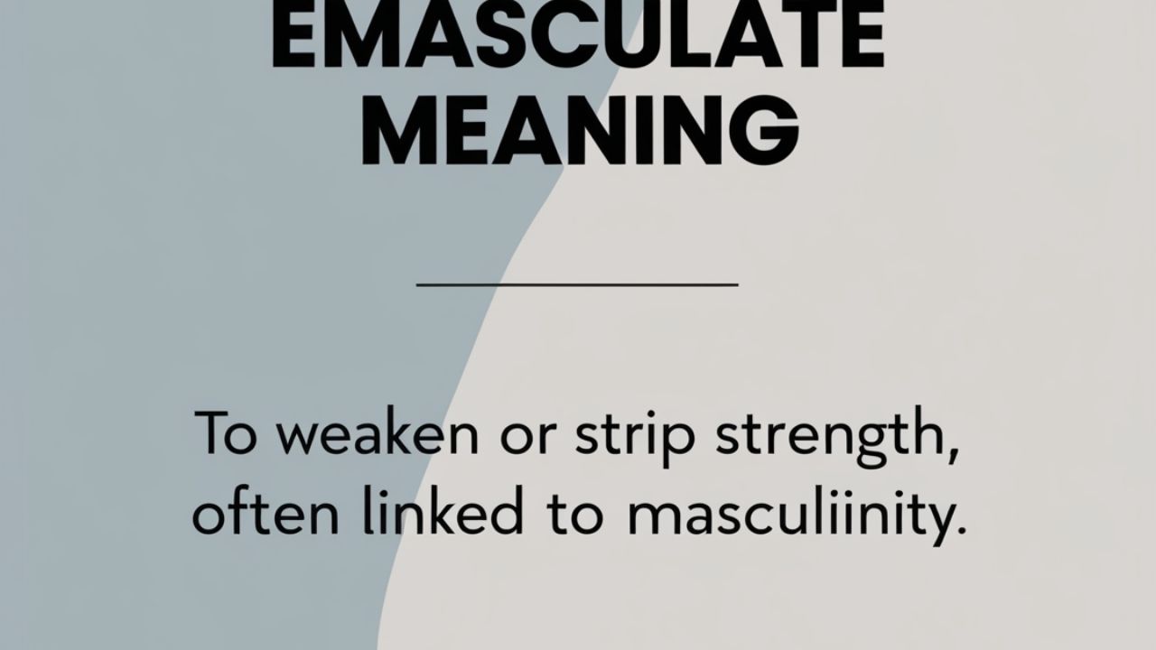 Emasculate vs. Demasculate: Correct Word to Use