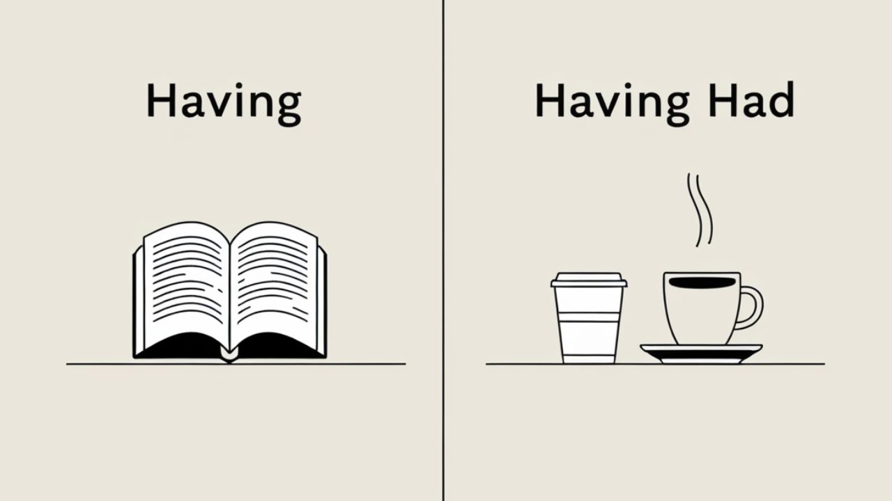 Having vs Having Had: Key Grammar Rules Explained