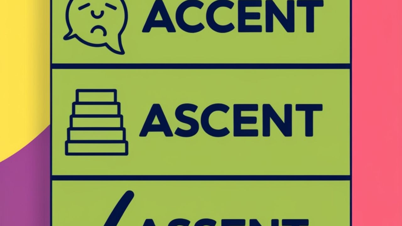 Accent vs Ascent vs Assent: Know the Key Differences